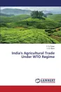 India.s Agricultural Trade Under WTO Regime - Babar S. N., Bhise V. B.