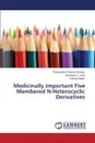 Medicinally Important Five Membered N-Heterocyclic Derivatives - Panneer Selvam Theivendren, Joshi Shrinivas D., Gajare Pankaj