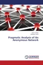 Pragmatic Analysis of An Anonymous Network - Islam Nazmul, Pervin Jahanara