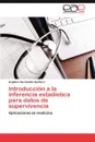 Introduccion a la Inferencia Estadistica Para Datos de Supervivencia - Ang Lica Hern Ndez Quintero, Angelica Hernandez Quintero