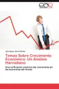 Temas Sobre Crecimiento Economico. Un Analisis Harrodiano - Jos Reyes Bernal Bell N., Jose Reyes Bernal Bellon