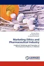 Marketing Ethics and Pharmaceutical Industry - Khurram Mirza, Mr Majed Rashid, Ahmed Imran Hunjra