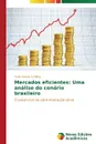 Mercados eficientes. Uma analise do cenario brasileiro - Schilling Carla Helena