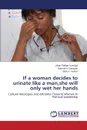 If a Woman Decides to Urinate Like a Man, She Will Only Wet Her Hands - Phillips-Kumaga Lillian, Danquah Samuel a., Kekesi Elias K.