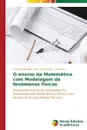 O ensino da Matematica com Modelagem de fenomenos fisicos - Guimarães Silva Daniel, Laudares João Bosco