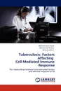 Tuberculosis. Factors Affecting Cell-Mediated Immune Response - Mohammed Al-Saadi, Mohammed Muhsin, Ashwaq Salman