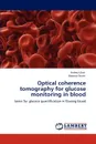 Optical coherence tomography for glucose monitoring in blood - Hafeez Ullah, Masroor Ikram