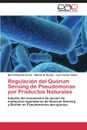 Regulacion del Quorum Sensing de Pseudomonas por Productos Naturales - Arena Mario Eduardo, Ramos Alberto N., Valdez Juan Carlos