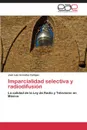 Imparcialidad selectiva y radiodifusion - González Callejas José Luis