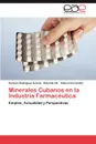 Minerales Cubanos En La Industria Farmaceutica - Carmen Rodr Guez Acosta, Rolando Gil, Edenia Fern Ndez