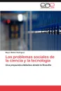 Los Problemas Sociales de La Ciencia y La Tecnologia - Mayra Mat as Rodr Guez, Mayra Matias Rodriguez