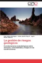 La Gestion de Riesgos Geologicos - Liber Galb N. Rodr Guez, Tom?'s Jacinto Chuy R., Ingrid Noelia Vidaud Q.