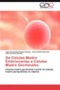 de Celulas Madre Embrionarias a Celulas Madre Germinales - L. Yonal Germ N. Acosta Campos, Victor Nu Ez Silvestre, Jose Luis Pino Gavi O.