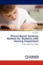 Phonic-Based Sentence Method for Students with Hearing Impairment - Mit Girgin, Umit Girgin