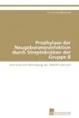 Prophylaxe der Neugeboreneninfektion durch Streptokokken der Gruppe B - Schmid Dr. med. Ludwig