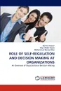 Role of Self-Regulation and Decision Making at Organizations - Bushra Hassan, Aliya Abdul Hayee, Muhammad Naveed Riaz