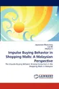 Impulse Buying Behavior in Shopping Malls. A Malaysian Perspective - Jayaraman Munusamy, Lau Bs, Shankar C