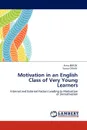 Motivation in an English Class of Very Young Learners - Esma B. R. C. K., Yonca Zkan, Yonca Ozkan