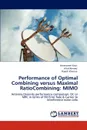 Performance of Optimal Combining versus Maximal RatioCombining. MIMO - Amanpreet Kaur, Altaf Ahmed, Rajesh Khanna