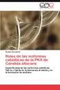 Roles de las isoformas cataliticas de la PKA de Candida albicans - Giacometti Romina