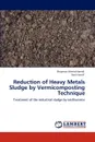 Reduction of Heavy Metals Sludge by Vermicomposting Technique - Shaymaa Ahmed Hamdi, Norli Ismail