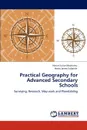 Practical Geography for Advanced Secondary Schools - Haruni Julius Machumu, Henry James Sadatale