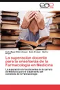 La superacion docente para la ensenanza de la Farmacologia en Medicina - Milián Vázquez Pedro Miguel, López María M, Berges Maritza