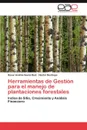 Herramientas de Gestion para el manejo de plantaciones forestales - Saenz Ruiz Oscar Andrés, Restrepo Hector