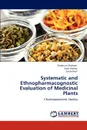 Systematic and Ethnopharmacognostic Evaluation of Medicinal Plants - Shabnum Shaheen, Saba Arshad, Sania Rauf