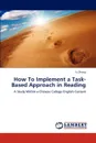 How To Implement a Task-Based Approach in Reading - Yu Zhang