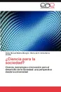 .Ciencia para la sociedad. - Molina Morejón Víctor Manuel, Armenteros Acosta María del C.