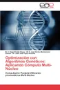 Optimizacion con Algoritmos Geneticos. Aplicando Computo Multi-Nucleo - Román Reyes M. C. Hugo, Manzanarez Galaviz M. C. Juan Carlos, Tapia Armenta Dr. Juan José