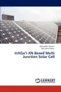 Inxga1-Xn Based Multi Junction Solar Cell - Moheuddin Ahmed, MD Zahirul Islam