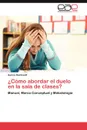 .Como abordar el duelo en la sala de clases. - Reinhardt Karina