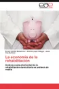 La economia de la rehabilitacion - Catalán Matamoros Daniel, López Villegas Antonio, Vita Martínez Jesús