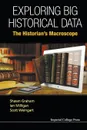 Exploring Big Historical Data. The Historian.s Macroscope - Shawn Graham, Ian Milligan, Scott Weingart