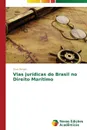 Vias juridicas do Brasil no Direito Maritimo - Berger Dora