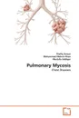 Pulmonary Mycosis - Shafiq Anwar, Mohammad Mohsin Khan, Mustafa Siddiqui