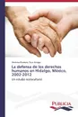 La defensa de los derechos humanos en Hidalgo, Mexico, 2002-2012 - Ruíz Arriaga Verónica Ramona