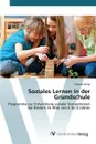 Soziales Lernen in der Grundschule - Weigl Simone