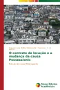 O contrato de locacao e a mudanca da causa Possessionis - Buffon Baldissarella Francine Lúcia, S. de Mattos Francisco J.