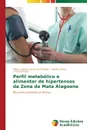 Perfil metabolico e alimentar de hipertensos da Zona da Mata Alagoana - da Rocha Mendes Maria Cristina, L.Vasconcelos Sandra Mary