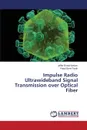 Impulse Radio Ultrawideband Signal Transmission over Optical Fiber - Kadum Jaffar Emad, Fyath Raad Sami