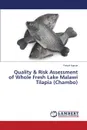 Quality . Risk Assessment of Whole Fresh Lake Malawi Tilapia (Chambo) - Kapute Fanuel