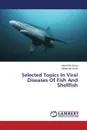 Selected Topics In Viral Diseases Of Fish And Shellfish - Eissa Alaa Eldin, Hosni Mohamed