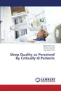 Sleep Quality as Perceived By Critically ill Patients - Eraky Mohamed, Youssef Warda, El Fekky Hanaa