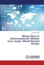 Messy Data in Heteroscedastic Models Case study. Mixed-Nested Design - El-Saeiti Intesar