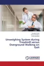 Unweighing System during Treadmill versus Overground Walking on Gait - Ayoub Hamada, Eltohamy Amira, ElHadidy Eman