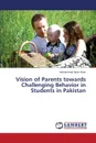 Vision of Parents towards Challenging Behavior in Students in Pakistan - Khan Muhammad Nasir