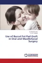 Use of Buccal Fat Pad Graft in Oral and Maxillofacial Surgery - Kumar Ritesh, Ahmed S.S.